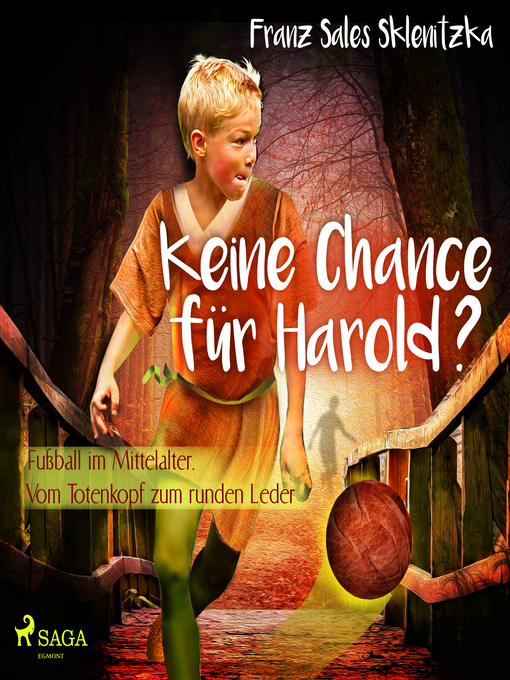 Title details for Keine Chance für Harold?--Fußball im Mittelalter by Franz Sales Sklenitzka - Available